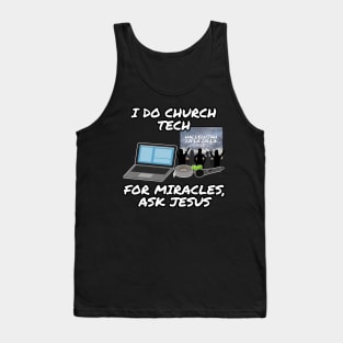 I Do Church Tech For Miracles Ask Jesus Tank Top